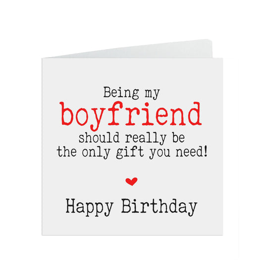 Funny Boyfriend Birthday Card, Being my Boyfriend Should Really Be The Only Gift You Need!