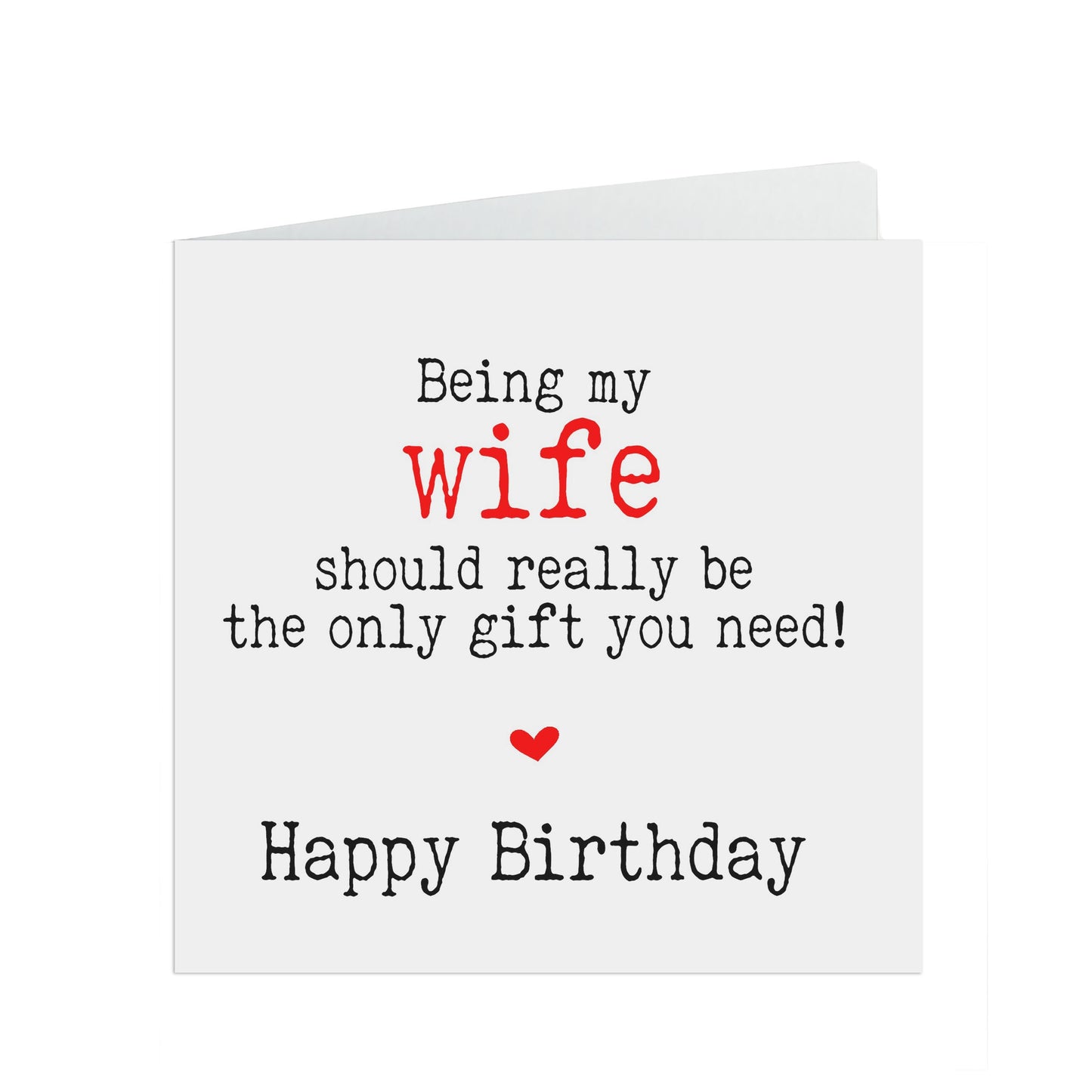 Funny Birthday Card, Being My Wife Should Really Be The Only Gift You Need!