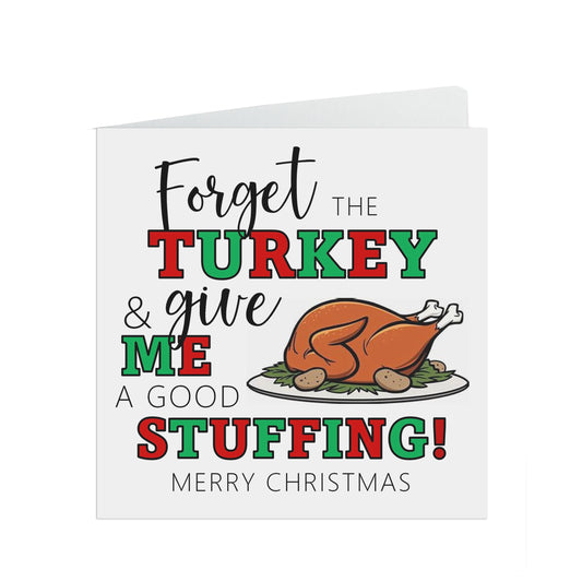 Rude Christmas Card, Forget The Turkey, Give Me A Good Stuffing
