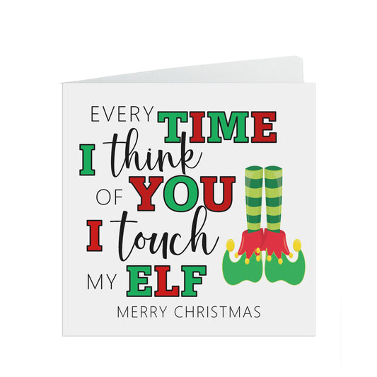 Funny Christmas Card, Every Time I Think Of You....I Touch My Elf, Card For Partner