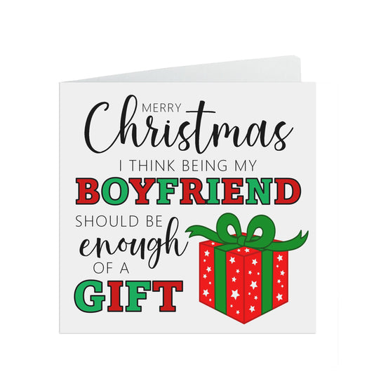 Boyfriend Funny Christmas Card - I Think Being My Boyfriend Is Enough Of A Gift