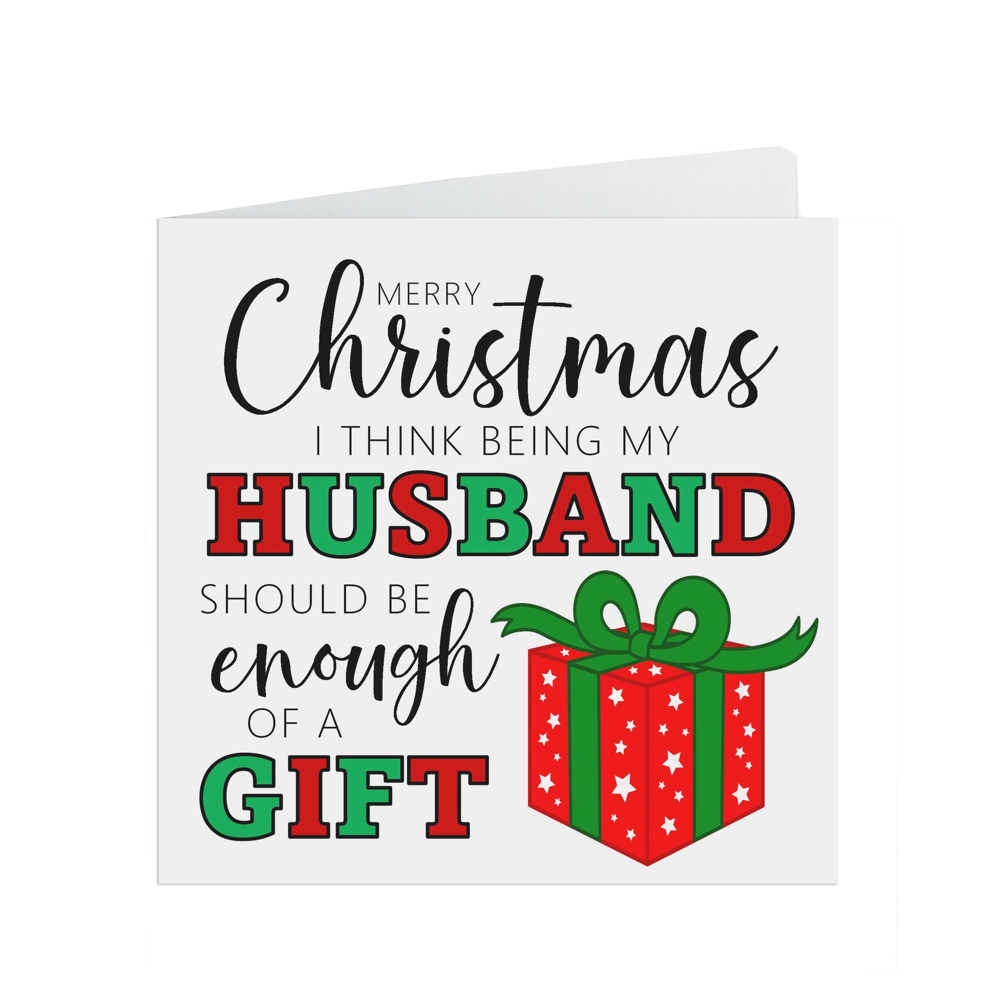 Husband Funny Christmas Card - I Think Being My Husband Is Enough Of A Gift