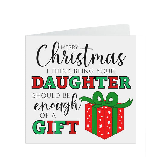 Mum & Dad Funny Christmas Card - I Think Being Your Daughter Is Enough Of A Gift