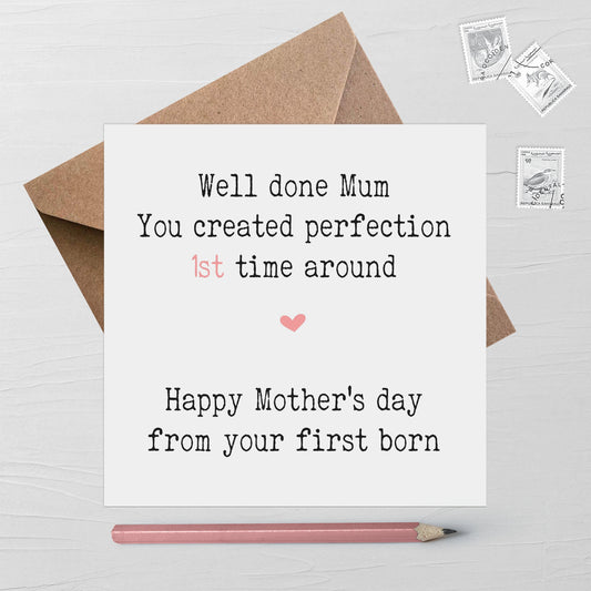 Funny First Born Mother's Day Card, Well Done Mum, You Created Perfection 1st Time Around