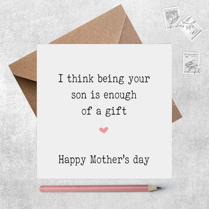 Funny Card For Mother's Day, I Think Being Your Son Is Enough Of A Gift