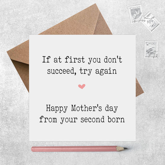 Funny Second Born Mother's Day Card, If At First You Don't Succeed Try Again!