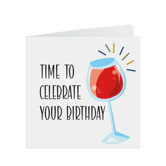 Wine Glass Birthday Card - Time To Celebrate Your Birthday